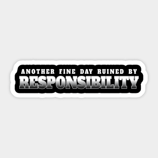 Ruined by Responsibility Funny Sticker